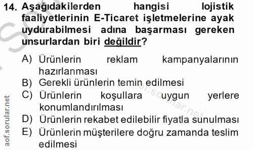14. soru: Aşağıdakilerden hangisi lojistik faaliyetlerinin E-Ticaret işletmelerine ayak uydurabilmesi adına başarması gereken u…