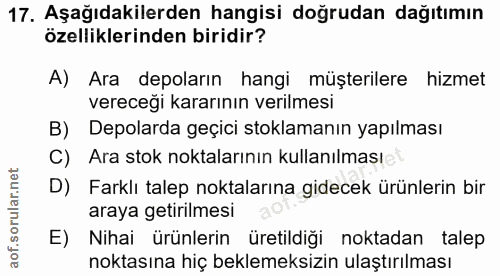 17. soru: Aşağıdakilerden hangisi doğrudan dağıtımın özelliklerinden biridir? A) Ara depoların hangi müşterilere hizmet vereceğ…