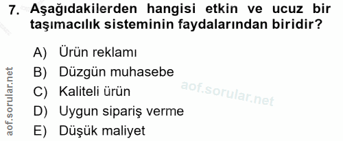 7. soru: Aşağıdakilerden hangisi etkin ve ucuz bir taşımacılık sisteminin faydalarından biridir? A) Ürün reklamı B) Düzgün muh…