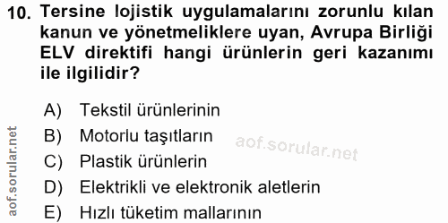 10. soru: Tersine lojistik uygulamalarını zorunlu kılan kanun ve yönetmeliklere uyan, Avrupa Birliği ELV direktifi hangi ürünle…