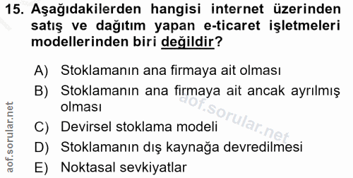 15. soru: Aşağıdakilerden hangisi internet üzerinden satış ve dağıtım yapan e-ticaret işletmeleri modellerinden biri değildir?…