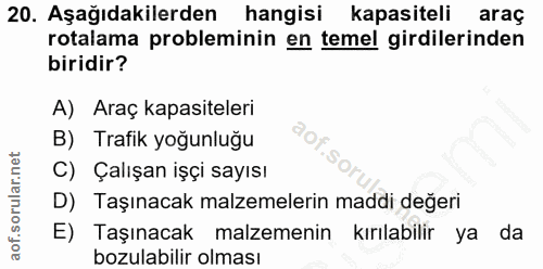 20. soru: Aşağıdakilerden hangisi kapasiteli araç rotalama probleminin en temel girdilerinden biridir? A) Araç kapasiteleri B)…