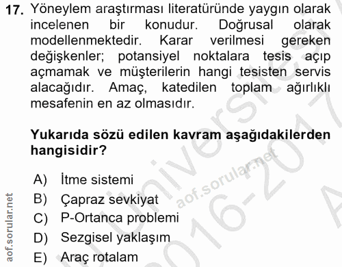 17. soru: Yöneylem araştırması literatüründe yaygın olarak incelenen bir konudur. Doğrusal olarak modellenmektedir. Karar veril…