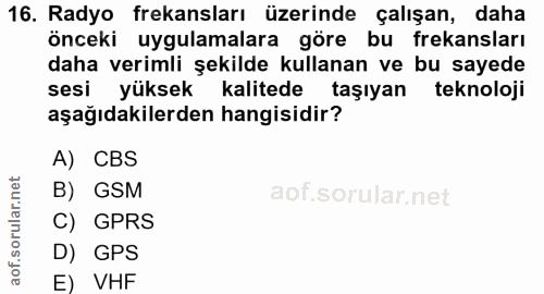 16. soru: Radyo frekansları üzerinde çalışan, daha önceki uygulamalara göre bu frekansları daha verimli şekilde kullanan ve bu…