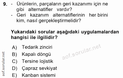 9. soru: - Urünlerin, parçaların geri kazanımı için ne gibi alternatifler vardır? - Geri kazanım alternatiflerinin her birini…