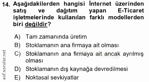 14. soru: Aşağıdakilerden hangisi İnternet üzerinden satış ve dağitim yapan E-Ticaret işletmelerinde kullanılan farklı modeller…