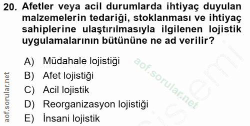 20. soru: Afetler veya acil durumlarda ihtiyaç duyulan malzemelerin tedarigi, stoklanması ve ihtiyaç sahiplerine ulaştırılmasıy…