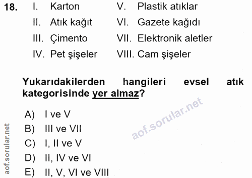 18. soru: I. Karton V. Plastik atıklar II. Atık kağıt VI. Gazete kağıdı III. Çimento VIl. Elektronik aletler IV. Pet şişeler VI…