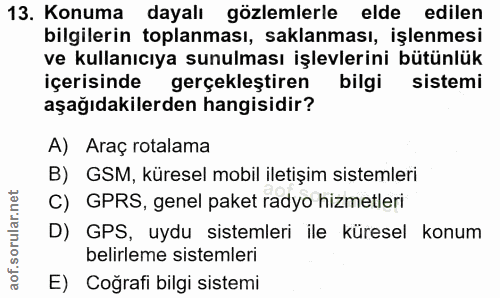 13. soru: Konuma dayalı gözlemlerle elde edilen bilgilerin toplanması, saklanması, işlenmesi ve kullanıcıya sunulması işlevleri…