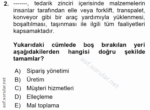 2. soru: tedarik zinciri içerisinde malzemelerin insanlar tarafından elle veya forklift, transpalet, konveyor gibi bir araç ya…