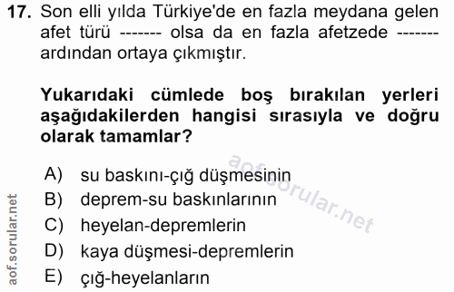 17. soru: Son elli yılda Türkiye'de en fazla meydana gelen afet türü ---- olsa da en fazla afetzede ---...- ardından ortaya çık…