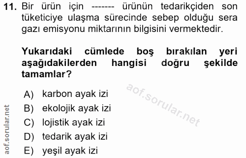 11. soru: Bir ürün için — ürünün tedarikçiden son tüketiciye ulaşma sürecinde sebep olduğu sera gazı emisyonu miktarının bilgis…