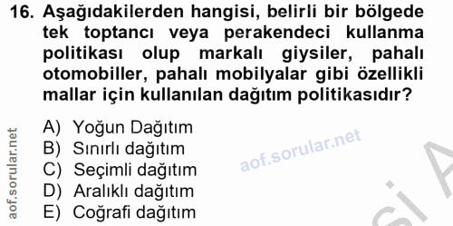 16. soru: Aşağıdakilerden hangisi, belirli bir bölgede tek toptancı veya perakendeci kullanma politikası olup markalı giysiler,…