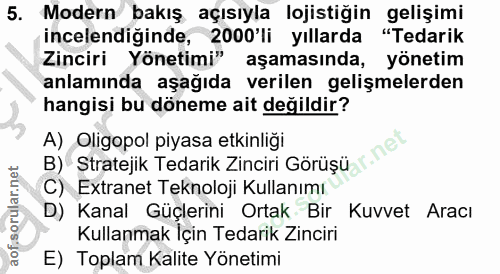 5. soru: Modern bakış açısıyla lojistiğin gelişimi incelendiğinde, 2000'li yıllarda "Tedarik Zinciri Yönetimi" aşamasında, yön…