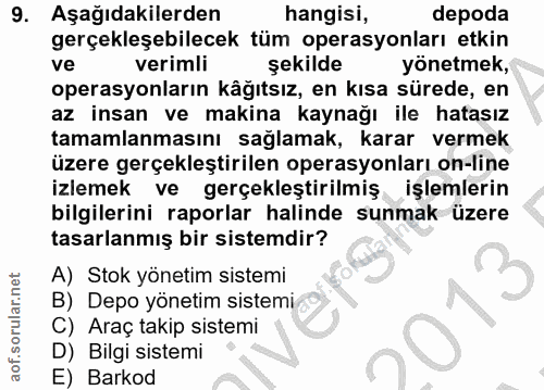 9. soru: Aşağıdakilerden hangisi, depoda gerçekleşebilecek tüm operasyonları etkin ve verimli şekilde yönetmek, operasyonların…