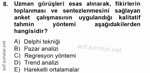 8. soru: Uzman görüşleri esas alınarak, fikirlerin toplanması ve sentezlemesini sağlayan anket çalışmasının uygulandığı kalita…