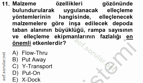 11. soru: Malzeme özellikleri gözönünde bulundurularak uygulanacak elleçleme yöntemlerinin hangisinde, elleçlenecek malzemelere…