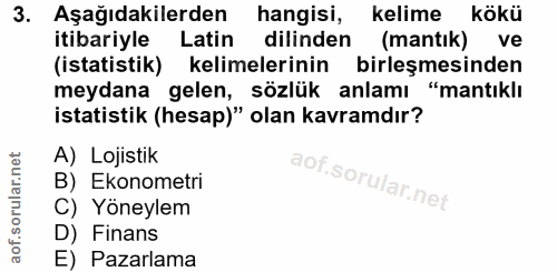 3. soru: Aşağıdakilerden hangisi, kelime kökü itibariyle Latin dilinden (mantık) ve (istatistik) kelimelerinin birleşmesinden…