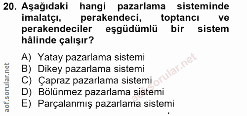 20. soru: Aşağıdaki hangi pazarlama sisteminde imalatçı, perakendeci, toptancı ve perakendeciler eşgüdümlü bir sistem hâlinde ç…