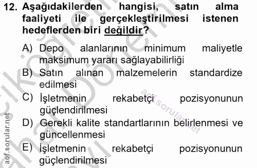 12. soru: Aşağıdakilerden hangisi, satin alma faaliyetiile, gerçekleştirilmesi istenen hedeflerden biri değildir? A) Depo alanl…