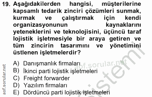 19. soru: Aşağıdakilerden| hangisi, müşterilerine kapsamlı tedarik zinciri çözümleri sunmak, kurmak ve çalıştırmak için kendi o…