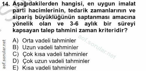 14. soru: Aşağıdakilerden hangisi, en uygun imalat parti hacimlerinin, tedarik zamanlarının ve sipariş büyüklüğünün saptanması…