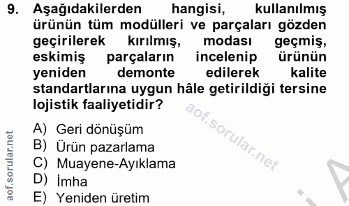 9. soru: Aşağıdakilerden hangisi, kullanılmış ürünün tüm modülleri ve parçaları gözden geçirilerek Kirılmış, modası geçmiş, es…