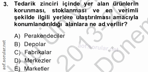 3. soru: Tedarik zinciri içinde yer alan ürünlerin korunması, stoklanması ve en verimli şekilde ilgili yerlere ulaştırılması a…
