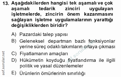 13. soru: Aşağıdakilerden hangisi tek aşamalı ve çok aşamalı tedarik zinciri uygulayan işletmelerde, zincirin önem kazanmasını…