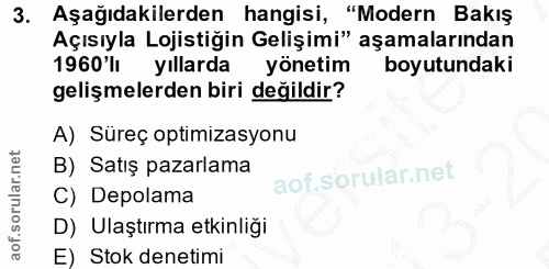 3. soru: Aşağıdakilerden hangisi, "Modern Bakış Açısıyla Lojistiğin Gelişimi" aşamalarından 1960'lı yıllarda yönetim boyutunda…