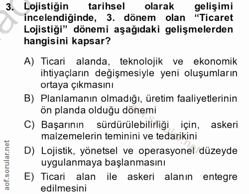 3. soru: Lojistiğin tarihsel olarak gelişimi incelendiğinde, 3. dönem olan "Ticaret Lojistiği" dönemi aşağıdaki gelişmelerden…