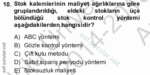 10. soru: Stok kalemlerinin maliyet ağırlıklarına göre gruplandırildığı, eldeki stokların üçe bölündüğü stok kontrol yöntemi aş…