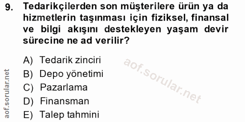9. soru: Tedarikçilerden son müşterilere ürün ya da hizmetlerin taşınması için fiziksel, finansal ve bilgi akışını destekleyen…