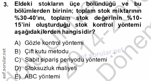 3. soru: Eldeki stokların üçe bölündüğü ve bu bölümlerden birinin; toplam stok miktarının %30-40'ini, toplam stok değerinin %1…