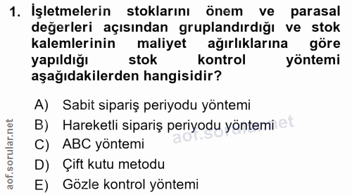 1. soru: İşletmelerin stoklarını önem ve parasal değerleri açısından gruplandırdığı ve stok kalemlerinin maliyet ağırlıklarına…