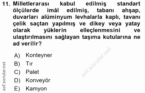 11. soru: Milletlerarası kabul edilmiş standart ölçülerde imâl edilmiş, tabanı ahşap, duvarları alüminyum levhalarla kaplı, tav…