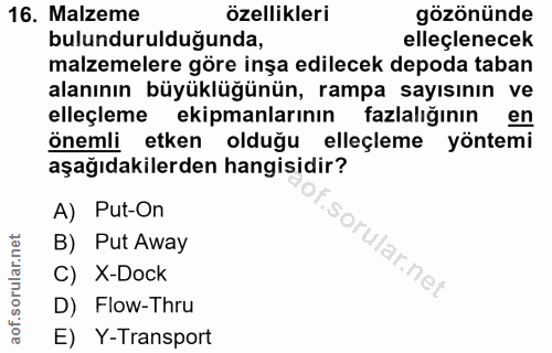 16. soru: Malzeme özellikleri gözönünde bulundurulduğunda, elleçlenecek malzemelere göre inşa edilecek depoda taban alanının bü…