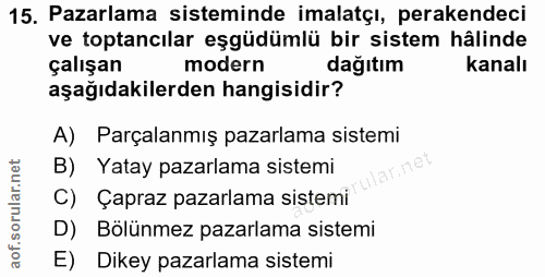 15. soru: Pazarlama sisteminde imalatçı, perakendeci ve toptancılar eşgüdümlü bir sistem hâlinde çalışan modern dağıtım kanalı…