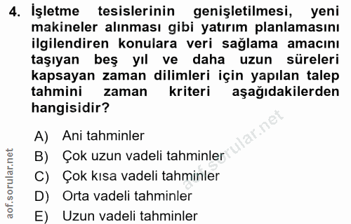 4. soru: işletme l tesislerinin genişletilmesi, yeni makineler alınması gibi yatırım planlamasını ilgilendiren konulara veri s…