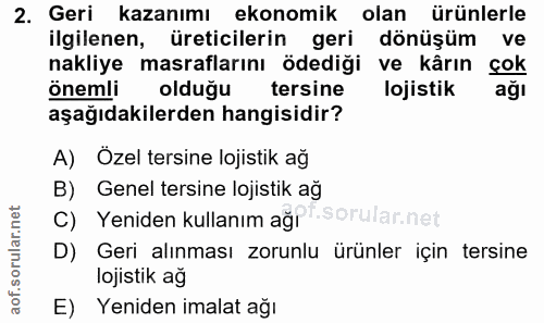 2. soru: Geri kazanımı ekonomik olan ürünlerle ilgilenen, üreticilerin geri dönüşüm ve nakliye masraflarını ödediği ve kârın ç…