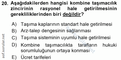 20. soru: Aşağıdakilerden hangisi kombine taşımacılık zincirinin rasyonel hale getirilmesinin gerekliliklerinden biri değildir?…