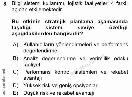 8. soru: Bilgi sistemi kullanımı, lojistik faaliyetleri 4 farklı açıdan etkilemektedir. Bu etkinin stratejik planlama aşamasın…