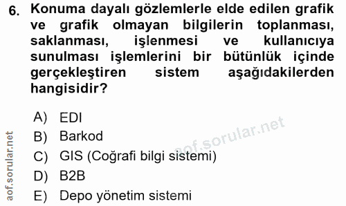 6. soru: Konuma dayalı gözlemlerle elde edilen grafik ve grafik olmayan bilgilerin toplanması, saklanması, işlenmesi ve kullan…