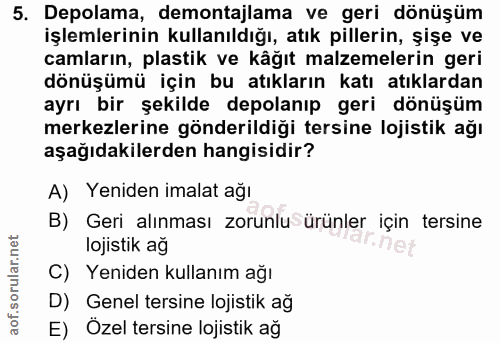 5. soru: Depolama, demontajlama ve geri dönüşüm işlemlerinin kullanıldığı, atık pillerin, şişe ve camların, plastik ve kåğıt m…