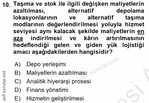10. soru: Taşıma ve stok ile ilgili değişken maliyetlerin azaltılması, alternatif depolama lokasyonlarının ve alternatif taşıma…