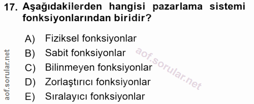 17. soru: Aşağıdakilerden hangisi pazarlama sistemi fonksiyonlarından biridir? A) Fiziksel fonksiyonlar B) Sabit fonksiyonlar C…