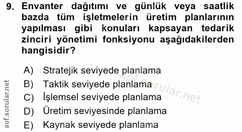 9. soru: Envanter dağıtımı ve günlük veya saatlik bazda tüm işletmelerin üretim planlarının yapılması gibi konuları kapsayan t…