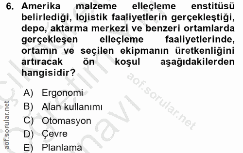 6. soru: Amerika malzeme elleçleme enstitüsü belirlediği, lojistik faaliyetlerin gerçekleştiği, depo, aktarma merkezi ve benze…