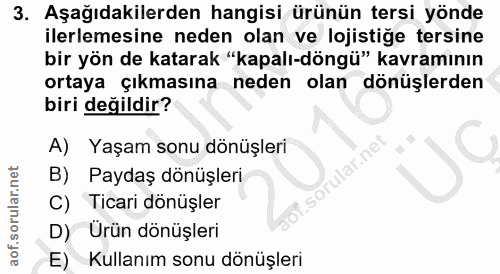 3. soru: Aşağıdakilerden hangisi ürünün tersi yönde ilerlemesine neden olan ve lojistige tersine bir yön de katarak "kapalı-dö…