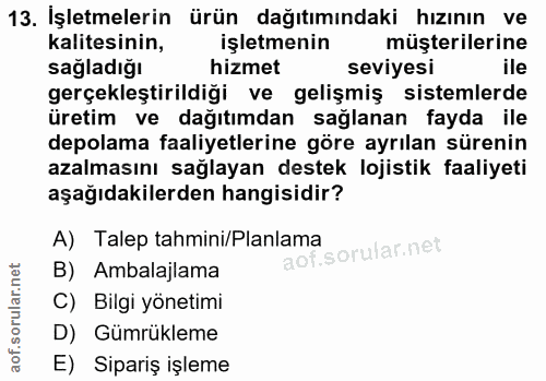 13. soru: İşletmelerin ürün dağıtımındaki hızının ve kalitesinin, işletmenin müşterilerine sağladığı hizmet seviyesi ile gerçek…